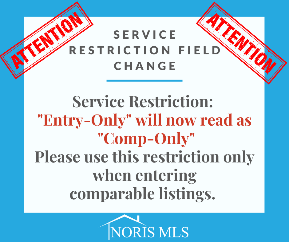Service Restriction Field Change
Service Restriction "Entry-Only" Will Now Read As "Comp Only" Use this restriction only when entering comparable listings