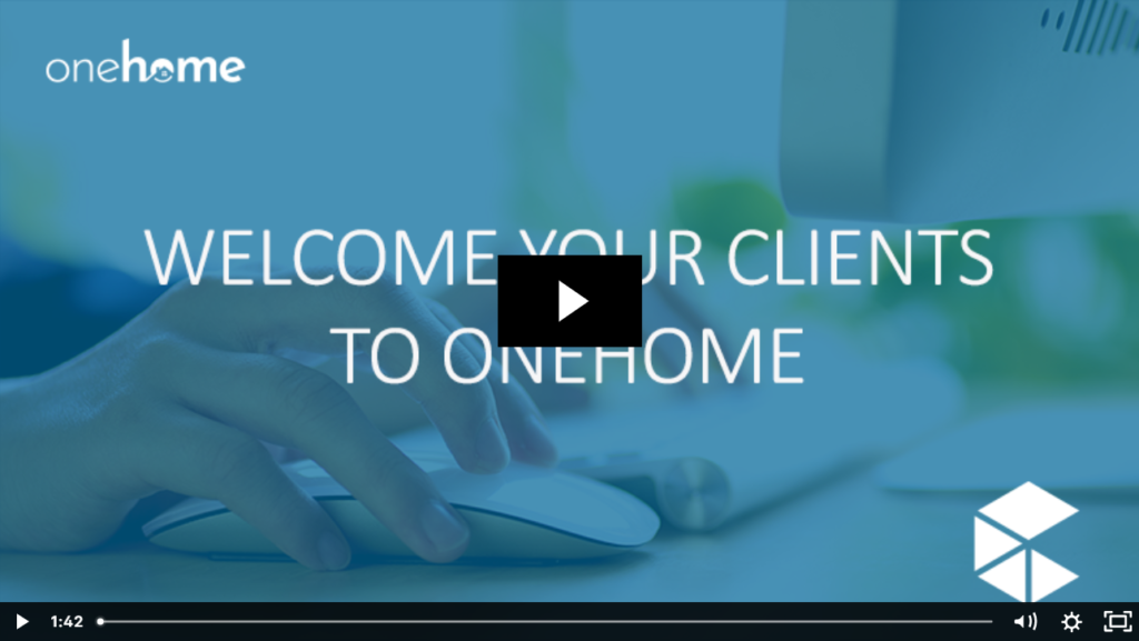 Watch the Video: Welcome your Clients to Onehome