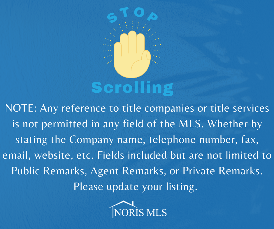 Note: Any Reference to title Companies or Title services is not permitted in any field of the MLS. Whether by stating Company Name, Telephone, Fax, Email, Website, etc. Fields Included But are not limited To Public Remarks, Agewnt Remarks, or Private Remarks. Please Update Your Listings