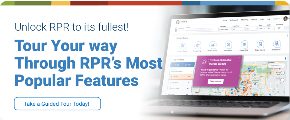 Tour your way through RPR's Most Popular Features. 
TAKE THE TOUR NOW